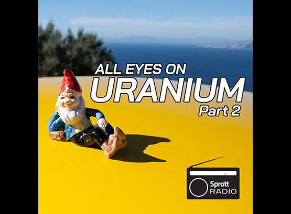 All Eyes on Uranium Part 2